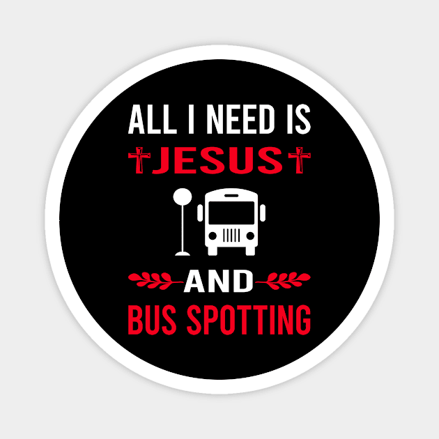 I Need Jesus And Bus Spotting Spotter Magnet by Good Day